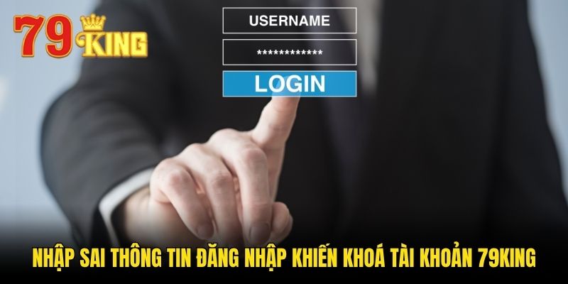 Nhập sai thông tin đăng nhập khiến khoá tài khoản 79king